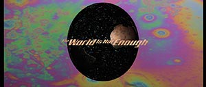 The World is not Enough