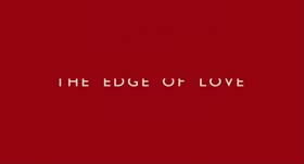 opening title in The Edge of Love
